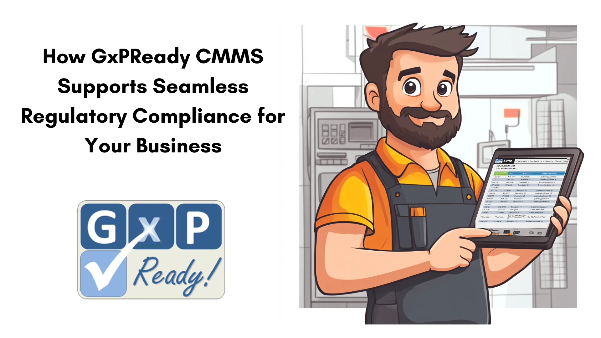 Cartoon-style illustration of a technician using GxPReady CMMS on a tablet, with compliance checkmarks, industrial equipment, and an audit-ready checklist in the background.